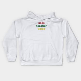 Uses Teacher Voice Kids Hoodie